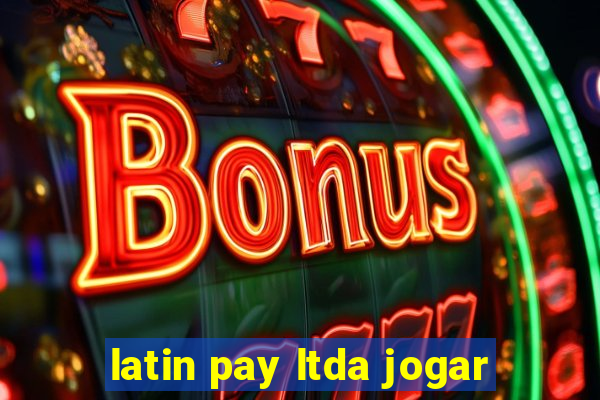 latin pay ltda jogar